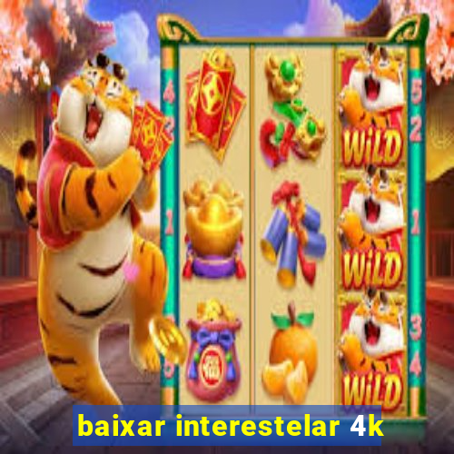 baixar interestelar 4k